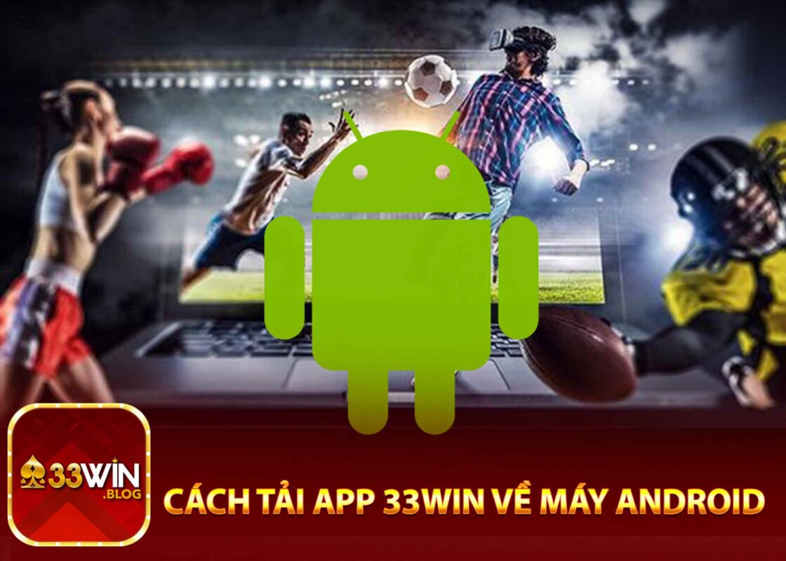 Cách tải app 33win về máy Android