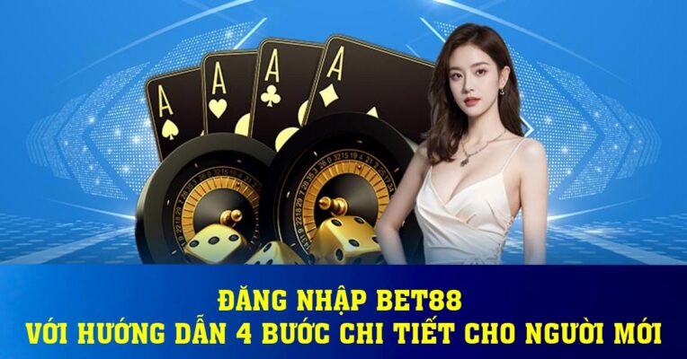 Đăng Nhập BET88 Với Hướng Dẫn 4 Bước Chi Tiết Cho Người Mới